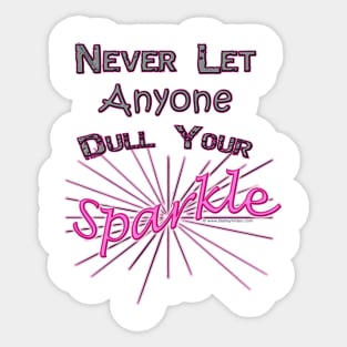 Never Let Anyone Dull Your Sparkle Sticker